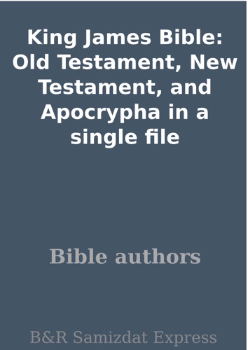 King James Bible Old Testament New Testament and Apocrypha In a Single File