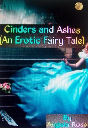 Cinders and Ashes An Erotic Fairy Tale