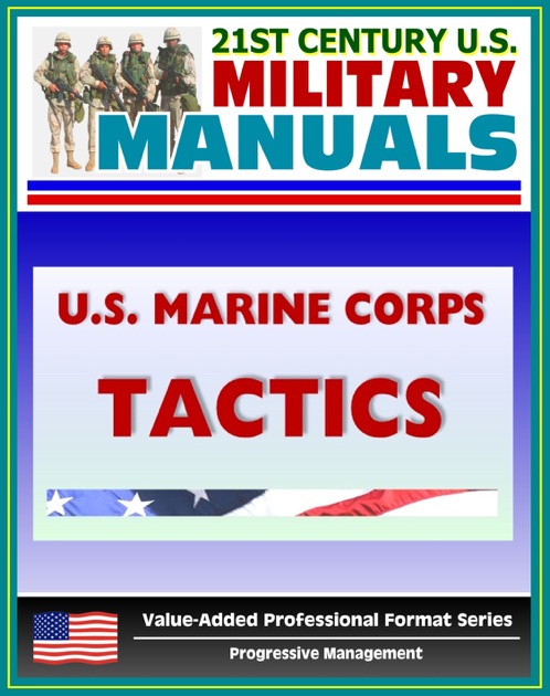 21st Century U.s. Military Manuals: U.s. Marine Corps (usmc) Tactics 