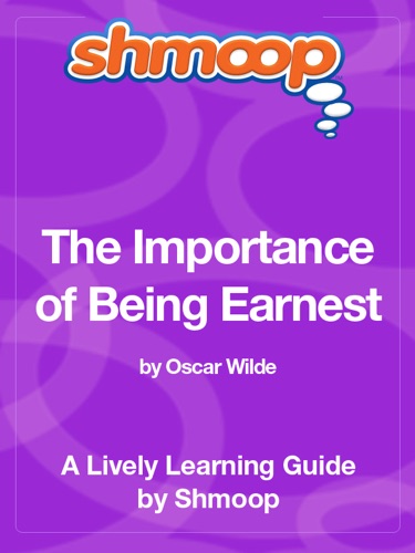 The Importance of Being Earnest Shmoop Learning Guide