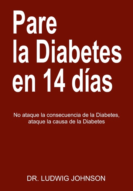 Pare La Diabetes en 14 Dias por Dr. Ludwig Johnson en iBooks Pare La Diabetes en 14 Dias por Dr. Ludwig Johnson en iBooks