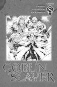 Kumo Kagyu, Kousuke Kurose & Noboru Kannatuki - Goblin Slayer, Chapter 8 (manga) artwork