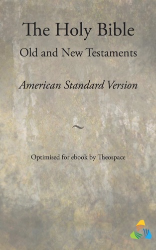 The Holy Bible American Standard Version - Old and New Testaments
