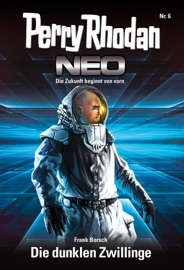 PERRY RHODAN NEO 6: DIE DUNKLEN ZWILLINGE