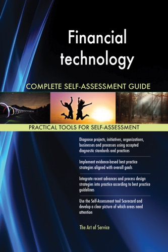 Financial Technology Complete Self-Assessment Guide