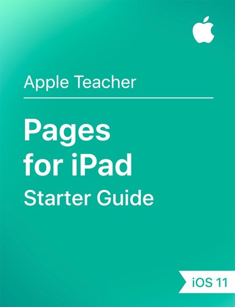 Pages for iPad Starter Guide iOS 11 by Apple Education on iBooks