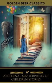 20 ETERNAL MASTERPIECES OF CHILDREN STORIES (GOLDEN DEER CLASSICS)