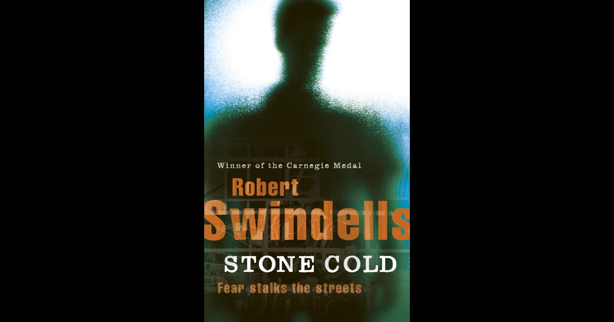 stone cold by robert swindells A tense thriller about a serial killer targeting homeless youngsters stone cold won the carnegie medal and is now part of the originals, showcasing penguin's very. stone cold by robert swindells A tense thriller about a serial killer targeting homeless youngsters stone cold won the carnegie medal and is now part of the originals, showcasing penguin's very.