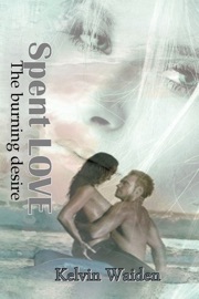 SPENT LOVE THE BURNING DESIRE