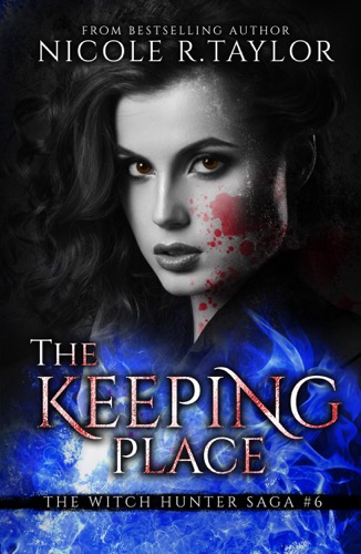 The Keeping Place Book Six in the Witch Hunter Saga