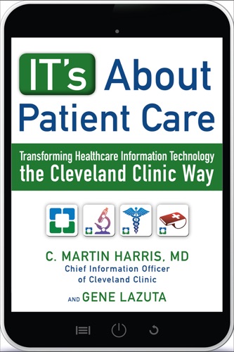 ITs About Patient Care Transforming Healthcare Information Technology the Cleveland Clinic Way