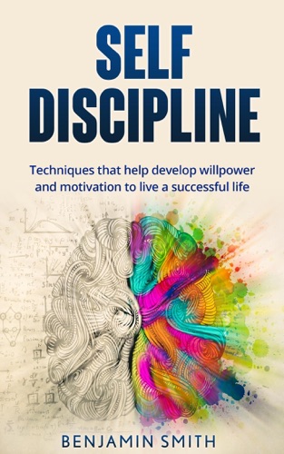 Self-discipline Techniques That Help Develop Willpower and Motivation to Live a Successful Life