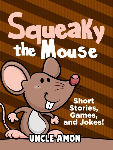 Squeaky the Mouse Short Stories Games and Jokes