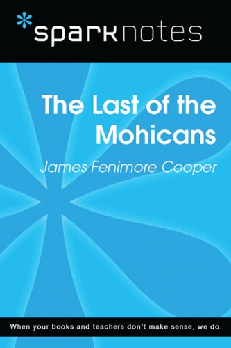 The Last of the Mohicans SparkNotes Literature Guide