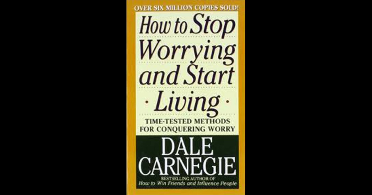 How To Stop Worrying And Start Living By Dale Carnegie On IBooks