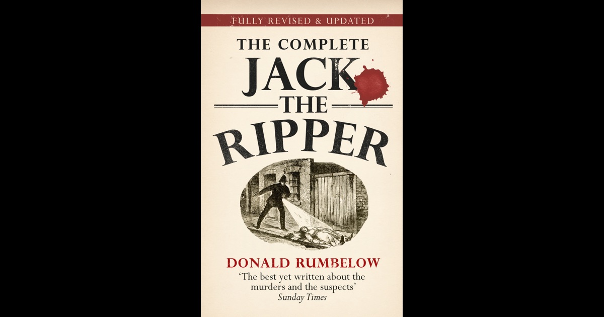 The Complete Jack the Ripper by Donald Rumbelow