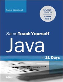 JAVA IN 21 DAYS, SAMS TEACH YOURSELF (COVERING JAVA 8), 7/E