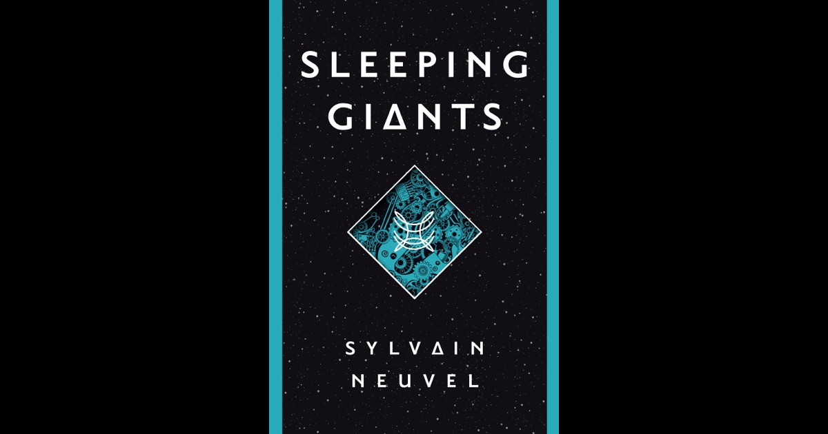 Sleeping Giants by Sylvain Neuvel Sleeping Giants by Sylvain Neuvel