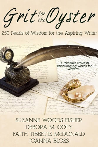 Grit for the Oyster250 Pearls of Wisdom for Aspiring Writers
