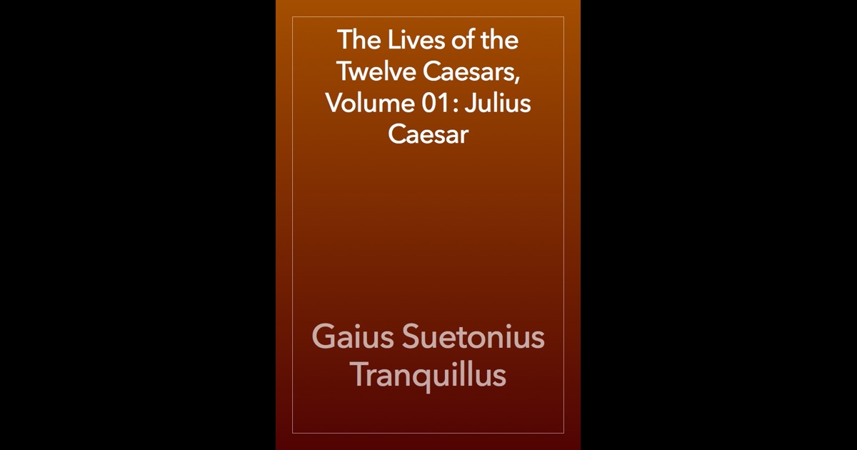the lives of roman emperors in the twelve caesars by gaius suetonius tranquillus the lives of roman emperors in the twelve caesars by gaius suetonius tranquillus