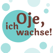 Oje, ich wachse! Oje, ich wachse!