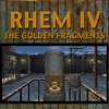 RHEM IV: The Golden Fragments