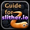 Guide for Slither.io ...