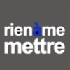 Rienamemettre